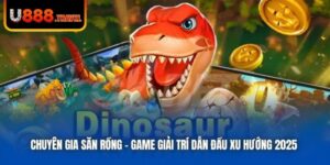 Chuyên Gia Săn Rồng - Game Giải Trí Dẫn Đầu Xu Hướng 2025