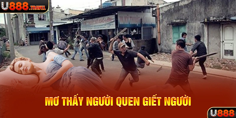 Mơ thấy người quen giết người