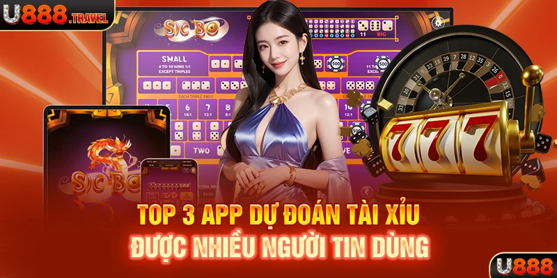 Top 3 app dự đoán tài xỉu được nhiều người tin dùng