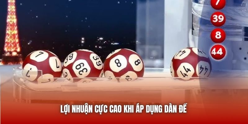 Lợi nhuận cực cao khi áp dụng dàn đề